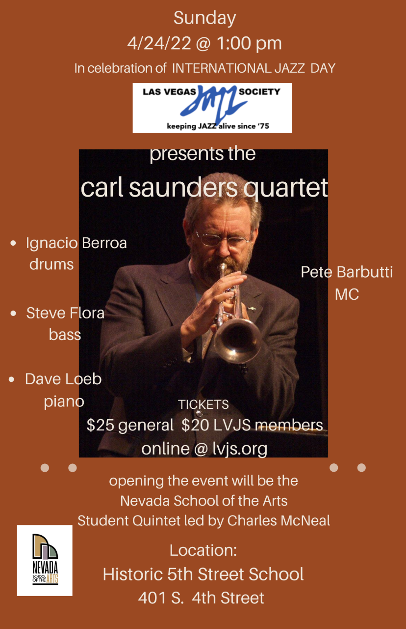 LVJS Presents Carl Saunders Quartet @ 5th Street School -- Las Vegas, NV --  April 2022  In honor of International Jazz Day 2022, the Las Vegas Jazz  Society sponsored an amazing